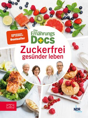 cover image of Die Ernährungs-Docs--Zuckerfrei gesünder leben
